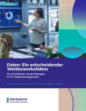 Umfrage „Daten: Ein entscheidender Wettbewerbsfaktor“ (Intersystems) unter 375 Vermögensverwaltern